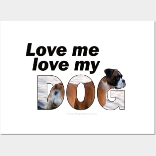 Love me love my dog - Boxer dog oil painting word art Posters and Art